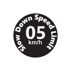 Slow Down Speed limit 05 km-h warning signage vector illustration work