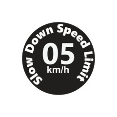 Slow Down Speed limit 05 km-h warning signage vector illustration work
