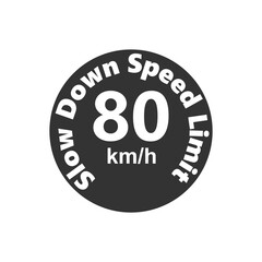 Slow Down Speed limit 80 km-h warning signage vector illustration work