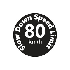 Slow Down Speed limit 80 km-h warning signage vector illustration work