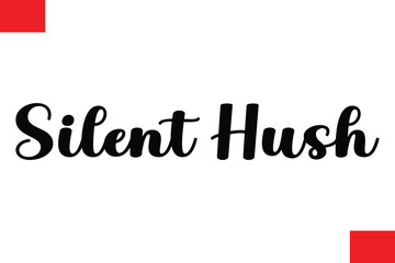 Silent Hush  Christmas Quote Cursive Text Lettering Typography