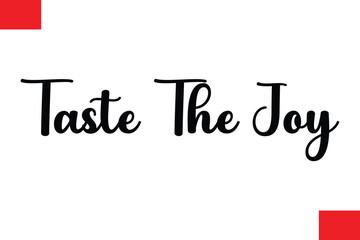 Taste The Joy Modern Typography Text Quote Food Slogan Phrase