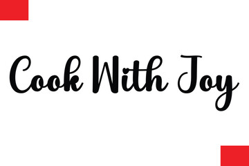 Cook With Joy Modern Typography Text Quote Food Slogan Phrase