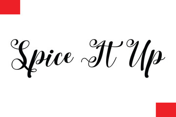 Spice It Up Modern Cursive Hand Lettering Typography Food Quote Phrase