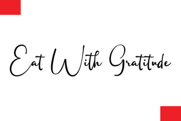 Eat With Gratitude Modern Typography Text Quote Food Slogan Phrase
