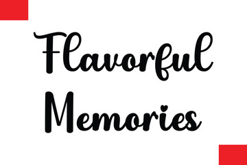 Flavorful Memories Modern Typography Text Quote Food Slogan Phrase