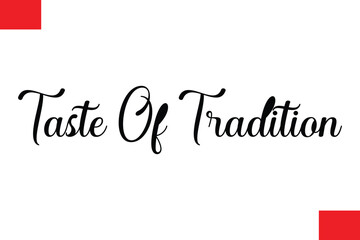 Taste Of Tradition Modern Typography Text Quote Food Slogan Phrase