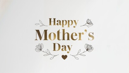 A white background with a golden text that reads "Happy Mother's Day" and is decorated with small golden flowers.