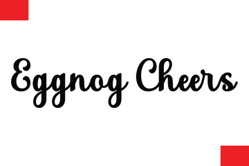 Eggnog Cheers Typography Christmas Text