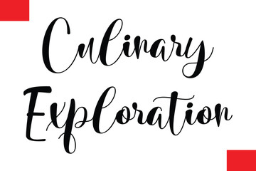 Culinary Exploration Modern Cursive Hand Lettering Typography Food Quote Phrase