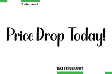 Price Drop Today! Stylish Text Typography For Special Offer Caption