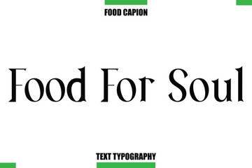 Food For Soul Text Typography Food Quote Caption