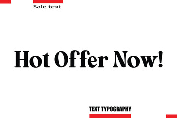 Hot Offer Now! Modern Typography Text For Special Offer Signs