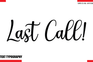 Last Call! Stylish Modern Calligraphy Text Lettering
