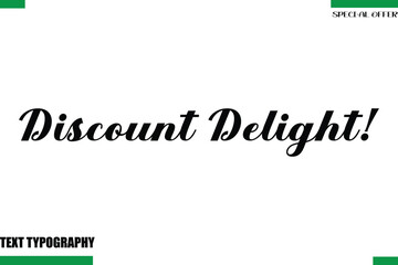 Discount Delight! Special Offer Slogan Stylish Modern Typography Lettering Text