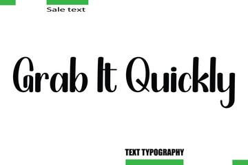 Grab It Quickly Stylish Text Typography For Special Offer Caption