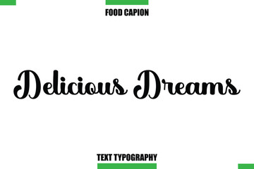 Delicious Dreams Text Typography Food Quote Caption