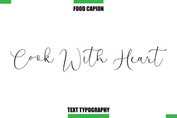 Cook With Heart Text Typography Food Quote Caption