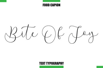 Bite Of Joy Text Typography Food Quote Caption
