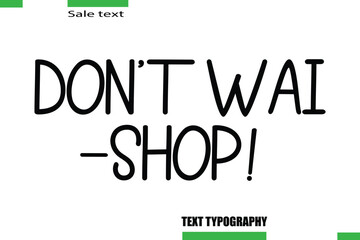  Don’t Wait—Shop!  Vector Typography Text Illustration For Special Offer Banner
