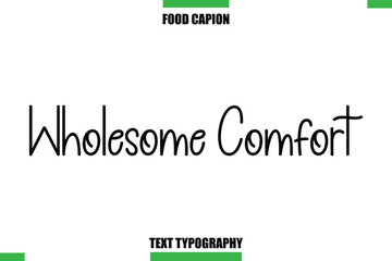 Wholesome Comfort Text Typography Food Quote Caption