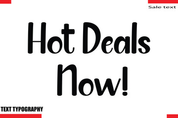 Hot Deals Now!Text Typography For Special Offer Caption