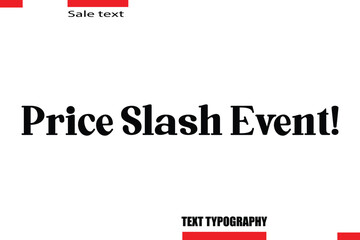 Price Slash Event! Modern Typography Text For Special Offer Signs