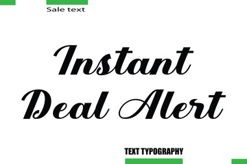 Instant Deal Alert Vector Typography Text Illustration For Special Offer Banner
