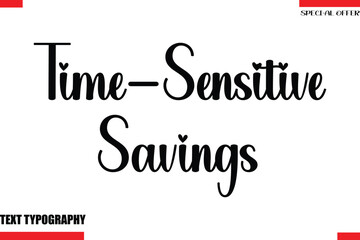 Time-Sensitive Savings Special Offer Slogan Stylish Modern Calligraphy Text Lettering