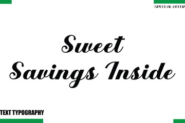 Sweet Savings Inside Special Offer Slogan Stylish Modern Typography Lettering Text