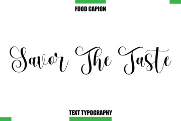 Savor The TasteText Typography Food Quote Caption