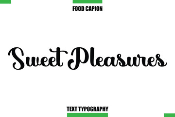 Sweet Pleasures Text Typography Food Quote Caption