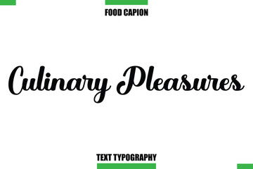 Culinary Pleasures Text Typography Food Quote Caption