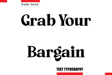 Grab Your Bargain Modern Typography Text For Special Offer Signs