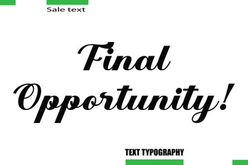 Final Opportunity! Vector Typography Text Illustration For Special Offer Banner