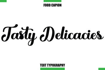 Tasty Delicacies Text Typography Food Quote Caption
