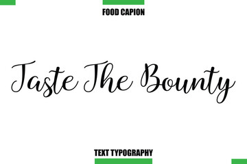 Taste The BountyText Typography Food Quote Caption