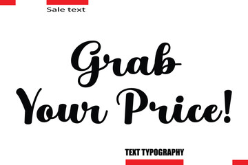 Grab Your Price! Modern Typography Text For Special Offer Signs
