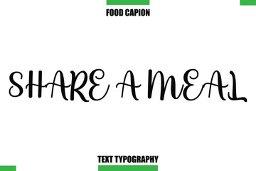 Share A Meal Text Typography Food Quote Caption