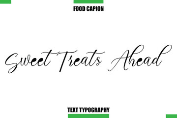 Fototapeta premium Sweet Treats Ahead Text Typography Food Quote Caption