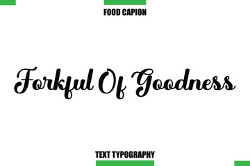 Fototapeta premium Forkful Of Goodness Text Typography Food Quote Caption