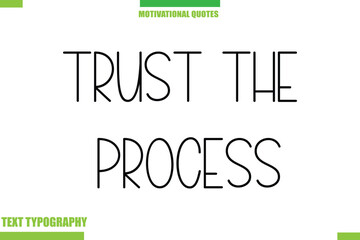Trust The ProcessStylish Typography Text Motivational Quotes