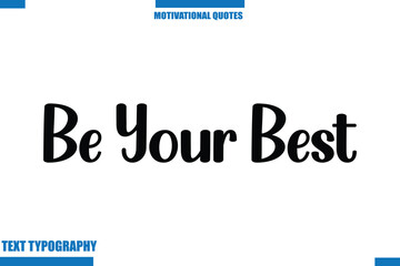 Be Your Best Motivational Caption In Cursive Text Typography