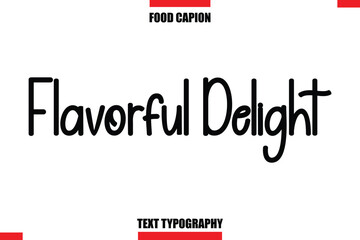 Flavorful Delight Cursive Text Calligraphy Hand Written Lettering Food Saying Quote