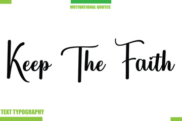 Fototapeta premium Keep The Faith Stylish Typography Text Motivational Quotes