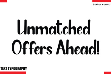 Unmatched Offers Ahead!Text Typography For Special Offer Caption