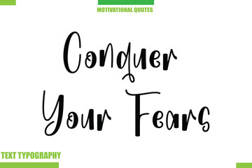 Conquer Your Fears Stylish Typography Text Motivational Quotes