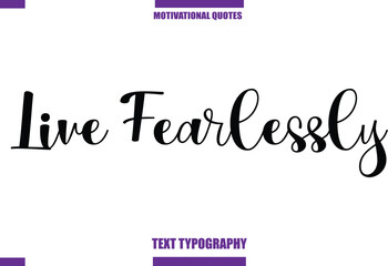 Live Fearlessly Modern Calligraphy Text Positive Motivational Slogan