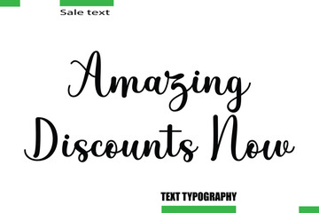 Amazing Discounts Now Vector Typography Text Illustration For Special Offer Banner
