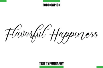 Flavorful Happiness Text Typography Food Quote Caption